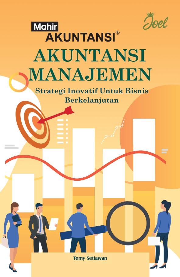 Akuntansi Manajemen : Strategi Inovatif untuk Bisnis Berkelanjutan